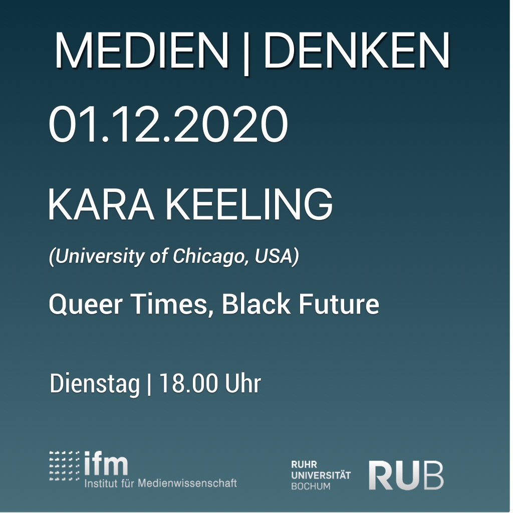 Medien|Denken – Kara Keeling – Queer Times, Black Future Medien|Denken – Kara Keeling – Queer Times, Black Future