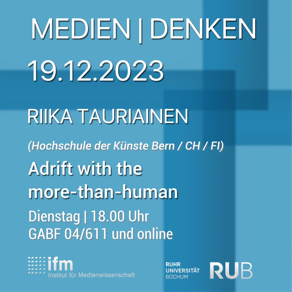 Medien|Denken – Riikka Tauriainen – Adrift with the more-than-human Medien|Denken – Riikka Tauriainen – Adrift with the more-than-human